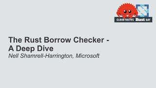 The Rust Borrow Checker - A Deep Dive - Nell Shamrell-Harrington, Microsoft