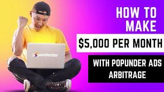 How to make $5,000 per month with Popunder Ads Arbitrage