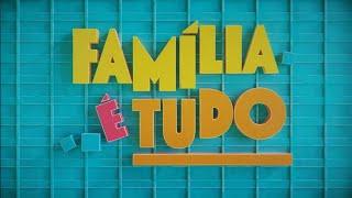 Família é Tudo - Oferecimento / Vinheta de Patrocínio (JUN/2024) (Pré-exibição)