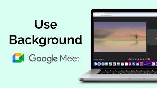 How To Use Background On Google Meet?