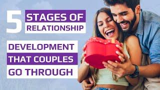 5 Stages of Relationship Development That Couples Go Through