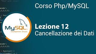 PHP/MYSQL Tutorial Italiano 12 - Cancellare dati con DELETE