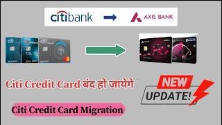 Citi Bank To Axis Bank New update | Axis Bank Credit Card New Update