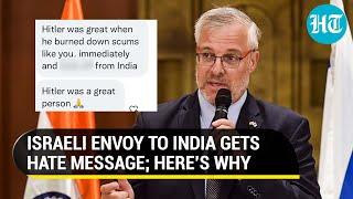 'F*** off from India': Israeli ambassador Naor Gilon receives hate message | The Kashmir Files row