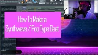 How to make a Synthwave / Pop Type Beat (FL Studio)