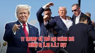 #1862 26JUL24 | TT TRUMP SẼ TRỞ LẠI CHÍNH NƠI MÌNH BỊ Á.M S.Á.T HỤT!