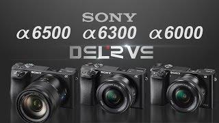 Sony a6500 vs Sony a6300 vs Sony a6000