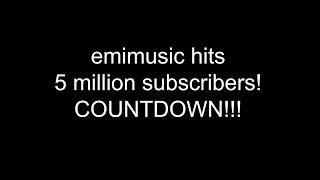 emimusic hits 5 million subscribers! + COUNTDOWN!