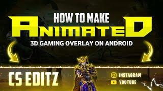 How to Make 3D Animated Gaming Overlay on Android || Make 3D Animated Gaming Overlay in Kinemaster