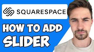 How to Add Slider To Squarespace 2023