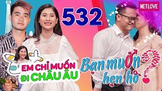 Bạn Muốn Hẹn Hò - Tập 532: Thèm đi CHÂU ÂU với bạn trai nhưng gái xinh vẫn Ế vì gặp toàn giả dối