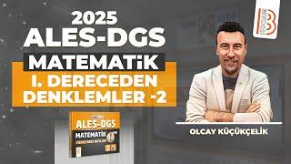 20) ALES - DGS - Matematik - ''10.GÜN'' - Birinci Dereceden Denklemler 2 - Olcay KÜÇÜKÇELİK - 2025