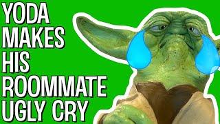 YODA MAKES HIS ROOMMATE UGLY CRY - The Puppet Yoda Show