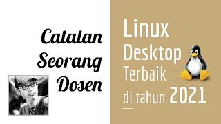 CSD 10 | Linux Desktop Terbaik di tahun 2021 versi Indonesia Belajar