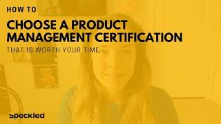 How to Figure Out Which Product Management Certification is Best for You