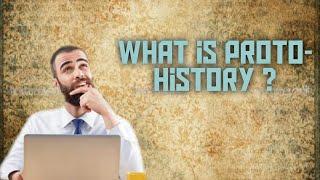 What is proto-history ?