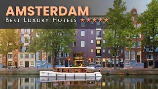 The 12 Best Luxury Hotels in Amsterdam, Netherlands