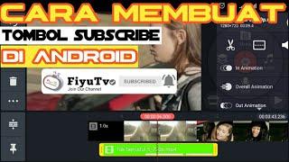 Cara Membuat Animasi Tombol Subscribe di Android | KINEMASTER TUTORIAL