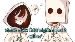 Mono x Six |little nightmares 2| edite I fnpytkakashikun