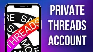 How to Make Your Profile Private on Threads by Instagram - Easy Guide