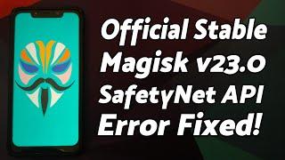 Official Stable Magisk v23.0 Released To Fix Safety Net API Error | How to Update