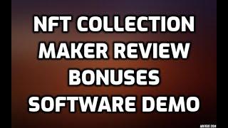 NFT collection maker Review Bonuses Members Area Software Demo & All OTO Information