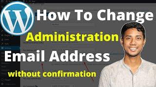 How to Change WordPress Administration Email Address without confirmation