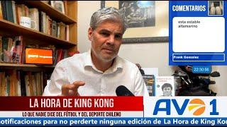 La Hora De King Kong con Juan Cristóbal Guarello - Capítulo 115
