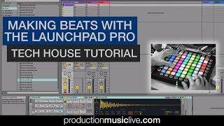 Making Beats with the Launchpad Pro - Tech House Tutorial Ableton