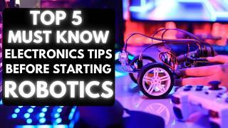 Must know things in Electronics for Building Robots | Robotics Tutorial for Beginners