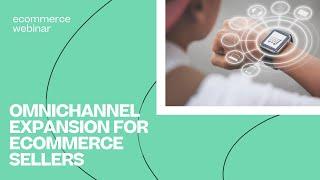 Omnichannel Expansion For Online Sellers | a Payoneer Ecommerce Webinar