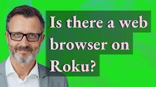 Is there a web browser on Roku?