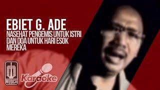 Ebiet G. Ade - Nasehat Pengemis Untuk Istri Dan Doa Untuk Hari Esok Mereka (Karaoke) | No Vocal