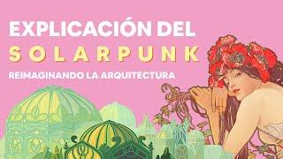 Solarpunk explicado por arquitecto; guía para una diseño más ecológico. 