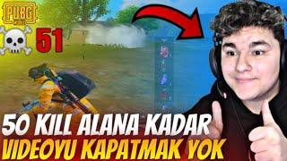 50 KİLL ALANA KADAR VİDEOYU KAPATMAK YOK! EFSANE GAMEPLAY !!! | PUBG Mobile