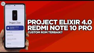 Install Custom Rom PROJECT ELIXIR Redmi Note 10 Pro - More Stable, Cooler and More Power Saving!