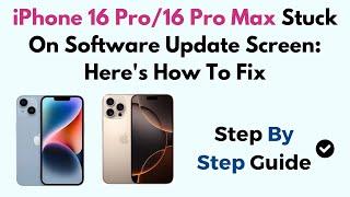 iPhone 16 Pro/16 Pro Max Stuck On Software Update Screen: Here's How To Fix