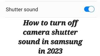 How to turn off camera shutter sound in samsung in 2023