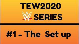 TEW2020 WWE SERIES - #1 - The Set up