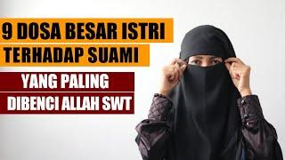 9 DOSA BESAR SEORANG ISTRI KEPADA SUAMI YANG SANGAT DIBENCI ALLAH SWT