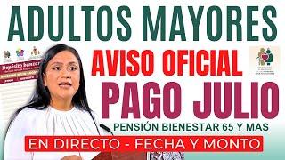 INFORME OFICIAL - PAGO ADULTOS MAYORES JULIO 2024 [ FECHA Y MONTO ]