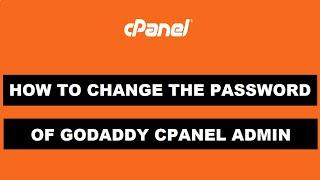 How to Change The Admin Password of GoDaddy cPanel Hosting