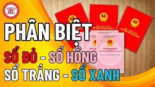 Phân Biệt Sổ Hồng, Sổ Đỏ, Sổ Trắng, Sổ Xanh | PHÁP LÝ ĐẤT ĐAI | TVPL