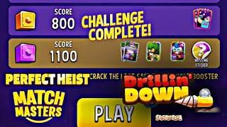 drillin down spical orama perfect heist very esey frist try | match masters solo 1100 score complete