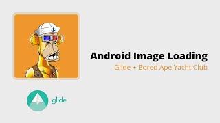 Image loading in Android via Glide | Bored Ape Yacht Club | Kotlin 2022