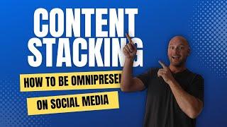 How to Become Omnipresent with a method called Content Stacking!