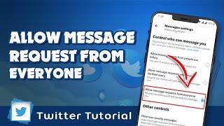 Allow message request from everyone on Twitter 2024 | Initial Solution