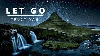 LET GO of FEAR | BIBLE MEDIATION TRUST IN YAH