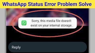 Fix WhatsApp Sorry this media file doesn't exist on your internal storage Problem Solve 2024