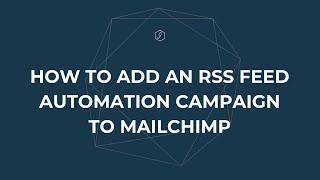 Adding a RSS feed automation to Mailchimp